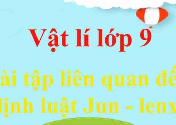 Bài tập vận dụng định luật Jun Len xơ